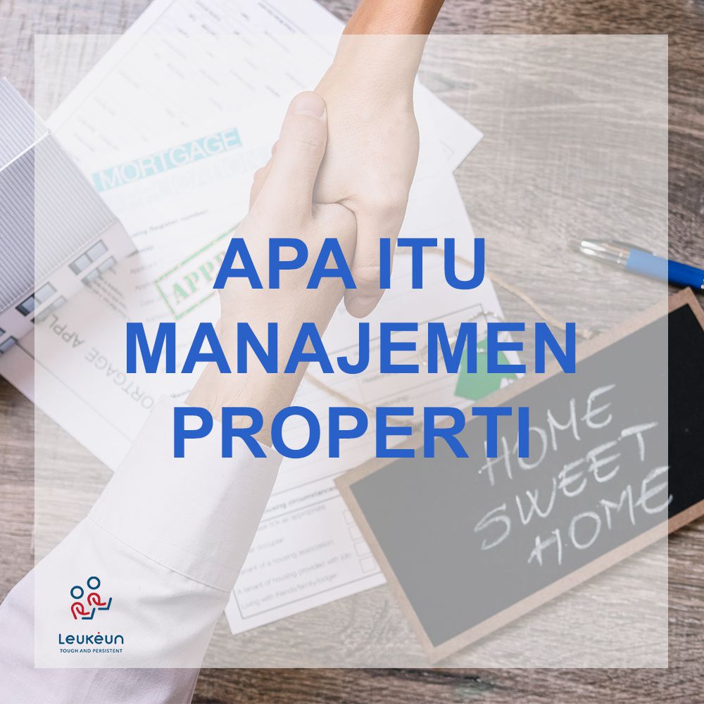 PENGERTIAN MANAJEMEN PROPERTI | Leukeun Service